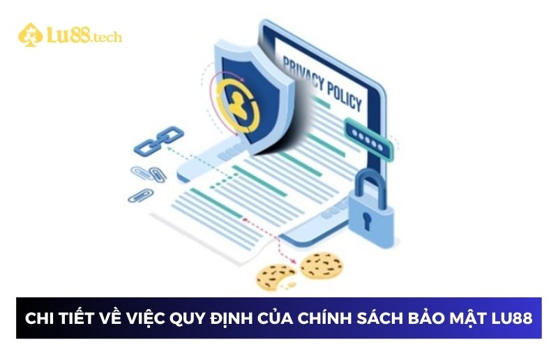 Chi tiết về việc quy định của chính sách bảo mật Lu88